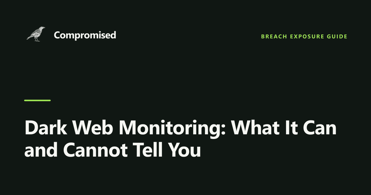 Dark Web Monitoring: What It Can and Cannot Tell You