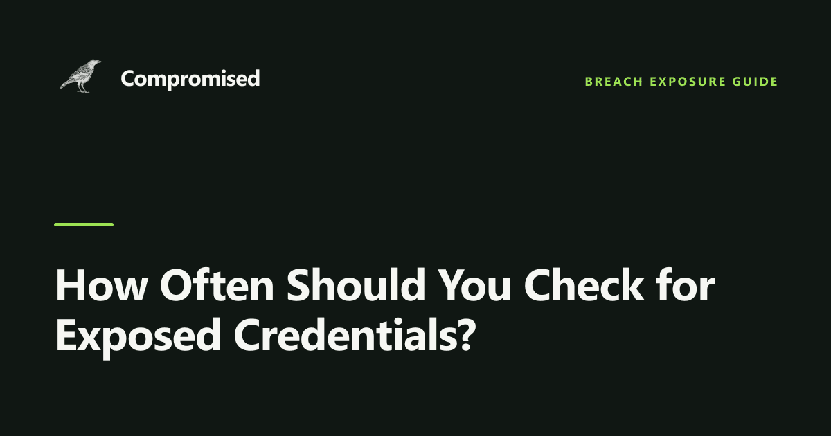 How Often Should You Check for Exposed Credentials?